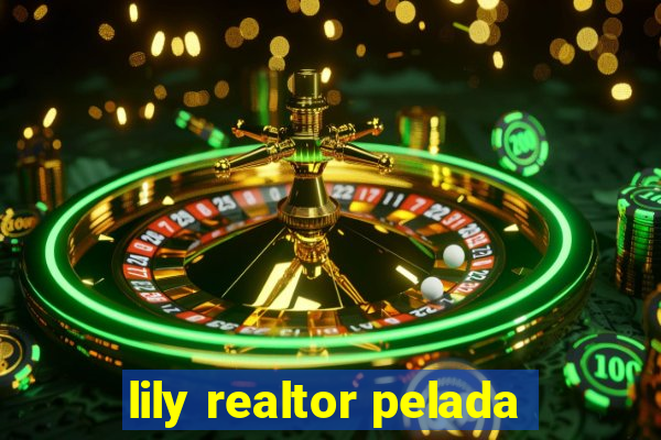 lily realtor pelada